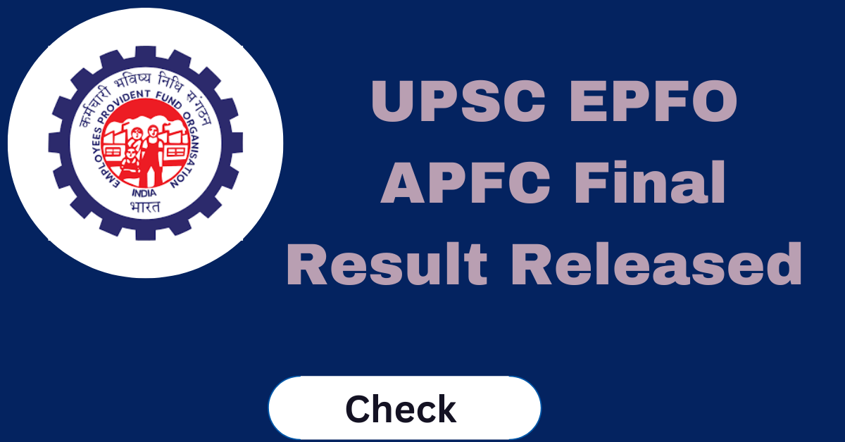 UPSC EPFO APFC Final Result Released : PDF Download Link (Out)