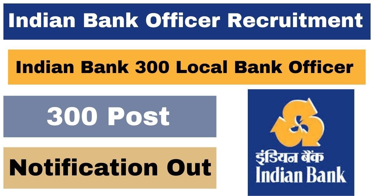 Indian Bank 300 Local Bank Officer Online Form 2024