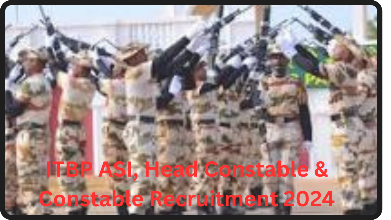 ITBP ASI HC Constable Recruitment 2024